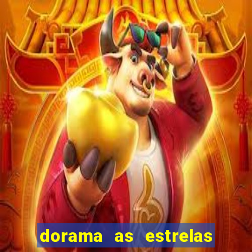 dorama as estrelas nao sao tao brilhantes quanto voce